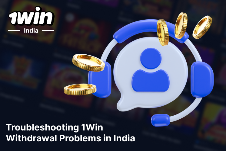 How to troubleshoot main 1Win problems - quick guide