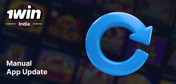 How to manually update 1Win India Mobile App