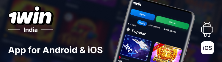 Android & iOS users can easily enjoy 1Win India service using mobile apps & mobile website