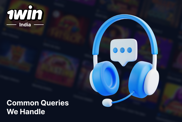 List of common questions that can be solved with 1Win Customer Support